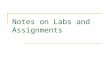 Notes on Labs and Assignments. Commenting Revisited You have probably been able to “get away” with poor inline documentation is labs  Tasks are straightforward