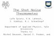 The Shot Noise Thermometer Lafe Spietz, K.W. Lehnert, I. Siddiqi, R.J. Schoelkopf Department of Applied Physics, Yale University Thanks to: Michel Devoret,