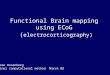 Functional Brain mapping using ECoG ( electrocorticography) Keren Rosenberg Seminar computational method March 08