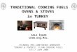 TRADITIONAL COOKING FUELS OVENS & STOVES in TURKEY ASLI İŞLER Chem.Eng.MSc. ISTANBUL PRE-CONFERENCE WORKSHOP “ENERGY & POVERTY: CLEAN COOKING FUELS” 16-17
