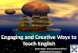Engaging and Creative Ways to Teach English Karen Yager - Knox Grammar School yagerk@knox.nsw.edu.au