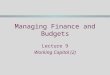 Managing Finance and Budgets Lecture 9 Working Capital (2)