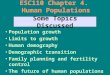 Some Topics Discussed Population growth Limits to growth Human demography Demographic transition Family planning and fertility control The future of human