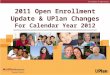 2011 Open Enrollment Update & UPlan Changes For Calendar Year 2012