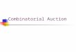 Combinatorial Auction. Conbinatorial auction t 1 =20 t 2 =15 t 3 =6 f(t): the set X  F with the highest total value the mechanism decides the set of