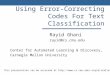 Using Error-Correcting Codes For Text Classification Rayid Ghani rayid@cs.cmu.edu Center for Automated Learning & Discovery, Carnegie Mellon University