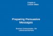 Preparing Persuasive Messages Business Communication, 15e Lehman and DuFrene Chapter 8 Lecture Slides