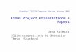 Stanford CS223B Computer Vision, Winter 2008 Final Project Presentations + Papers Jana Kosecka Slides/suggestions by Sebastian Thrun, Stanford