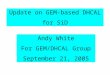 Update on GEM-based DHCAL for SiD Andy White For GEM/DHCAL Group September 21, 2005