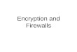 Encryption and Firewalls. 2 Objectives Describe the role encryption plays in a firewall architecture Explain how digital certificates work and why they
