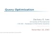 Query Optimization Zachary G. Ives University of Pennsylvania CIS 550 – Database & Information Systems November 18, 2003 Slide content courtesy Raghu Ramakrishnan