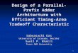 1 Design of a Parallel-Prefix Adder Architecture with Efficient Timing-Area Tradeoff Characteristic Sabyasachi Das University of Colorado, Boulder Sunil