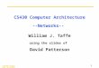 CS430 Computer Architecture 1 CS430 Computer Architecture --Networks-- William J. Taffe using the slides of David Patterson