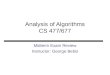 Analysis of Algorithms CS 477/677 Midterm Exam Review Instructor: George Bebis