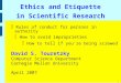 1 Ethics and Etiquette in Scientific Research  Rules of conduct for persons in authority  How to avoid improprieties  How to tell if you're being screwed