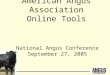 National Angus Conference September 27, 2005 American Angus Association Online Tools