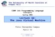 1 COMP 144 Programming Language Concepts Felix Hernandez-Campos Lecture 32: The Java Virtual Machine COMP 144 Programming Language Concepts Spring 2002