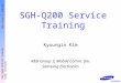 SGH-Q200 SERVICE TRANING R&D Group 3, Mobile Comm. Division Kyoungin Kim SGH-Q200 Service Training R&D Group 3, Mobile Comm. Div. Samsung Electronics