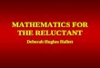 MATHEMATICS FOR THE RELUCTANT Deborah Hughes Hallett