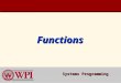 FunctionsFunctions Systems Programming. Systems Programming: Functions 2 Functions   Simple Function Example   Function Prototype and Declaration