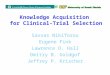 Knowledge Acquisition for Clinical-Trial Selection Savvas Nikiforou Eugene Fink Lawrence O. Hall Dmitry B. Goldgof Jeffrey P. Krischer