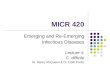 MICR 420 Emerging and Re-Emerging Infectious Diseases Lecture 4: C. difficile Dr. Nancy McQueen & Dr. Edith Porter