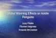 Global Warming Effects on Adelie Penguins Lizzy Plotkin Thomas Daigneau Amanda McCracken