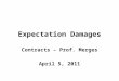 Expectation Damages Contracts – Prof. Merges April 5, 2011