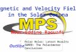 Nour-Eddine Raouafi Magnetic and Velocity Fields in the Solar Corona Outline Polar Holes: Latest Results SUMER: The Polarimeter Conclusions