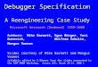 Debugger Specification A Reengineering Case Study Microsoft Research (Redmond) 1999-2000 Authors: Mike Barnett, Egon Börger, Yuri Gurevich, Wolfram Schulte,