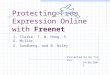 Protecting Free Expression Online with Freenet Presented by Ho Tsz Kin I. Clarke, T. W. Hong, S. G. Miller, O. Sandberg, and B. Wiley 14/08/2003