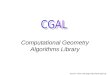 Computational Geometry Algorithms Library Source: CGAL web page 