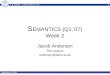 1 Semantics Q1 2007 S EMANTICS (Q1,’07) Week 2 Jacob Andersen PhD student andersen@daimi.au.dk