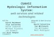 CUAHSI Hydrologic Information System: web services and related technologies HIS PIs: David Maidment Ilya Zaslavsky David Tarboton Michael Piasecki Jon