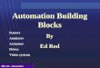 ME 486 - Automation Automation Building Blocks By Ed Red Automation Building Blocks By Ed Red Sensors Analyzers Actuators Drives Vision systems Sensors