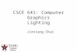 1 CSCE 641: Computer Graphics Lighting Jinxiang Chai