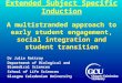 Extended Subject Specific Induction A multistranded approach to early student engagement, social integration and student transition Dr Julie Rattray Department