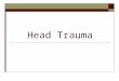 Head Trauma. Head Injuries:  Account for about one half of all trauma deaths  Survivors range from baseline function to severe morbidity  Even “minor”