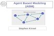 Agent Based Modeling (ABM) Stephen Kinsel. What is ABM? Why use ABM? Applications Examples Good Modeling Practices Issues Future of ABM Outline
