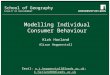 School of something FACULTY OF OTHER School of Geography FACULTY OF ENVIRONMENT Modelling Individual Consumer Behaviour Email: a.j.heppenstall@leeds.ac.uk;
