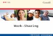 6/23/2015 1 Work-Sharing. 6/23/2015 2 What is Work-Sharing? Work-Sharing assists employers and employees facing lay-offs due to a decline in production