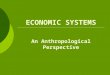 ECONOMIC SYSTEMS An Anthropological Perspective. 2 Bartering