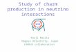 Kouji Narita Nagoya University, Japan CHORUS collaboration Study of charm production in neutrino interactions