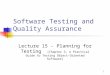 1 Software Testing and Quality Assurance Lecture 15 - Planning for Testing (Chapter 3, A Practical Guide to Testing Object- Oriented Software)
