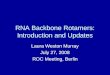 RNA Backbone Rotamers: Introduction and Updates Laura Weston Murray July 27, 2008 ROC Meeting, Berlin