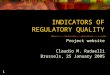 1 INDICATORS OF REGULATORY QUALITY Project website Claudio M. Radaelli Brussels, 25 January 2005