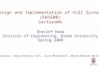 Design and Implementation of VLSI Systems (EN1600) lecture04 Sherief Reda Division of Engineering, Brown University Spring 2008 [sources: Sedra/Prentice