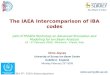 Ion Beam Centre  IBA IV: IAEA Intercomparison The IAEA Intercomparison of IBA codes Joint ICTP/IAEA Workshop on Advanced Simulation
