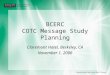 BCERC COTC Message Study Planning Claremont Hotel, Berkeley, CA November 1, 2006