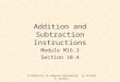 Introduction to Computer Engineering by Richard E. Haskell Addition and Subtraction Instructions Module M16.3 Section 10.4